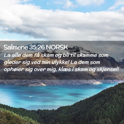 Picture 02 - Salmene 35:26 NORSK - La alle dem få skam og bli til skamme som gleder - Bible Verse Picture