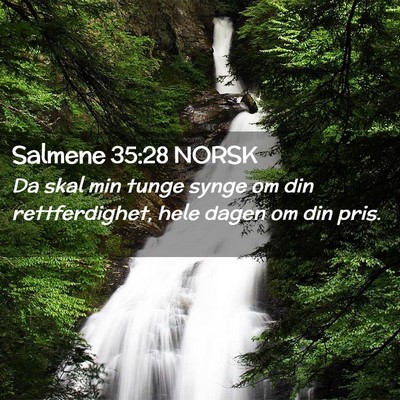 Picture 02 - Salmene 35:28 NORSK - Da skal min tunge synge om din rettferdighet, - Bible Verse Picture