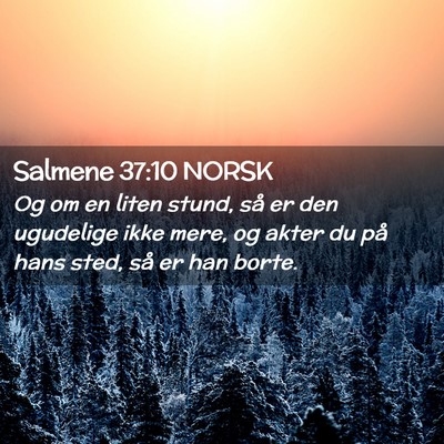 Picture 02 - Salmene 37:10 NORSK - Og om en liten stund, så er den ugudelige ikke - Bible Verse Picture