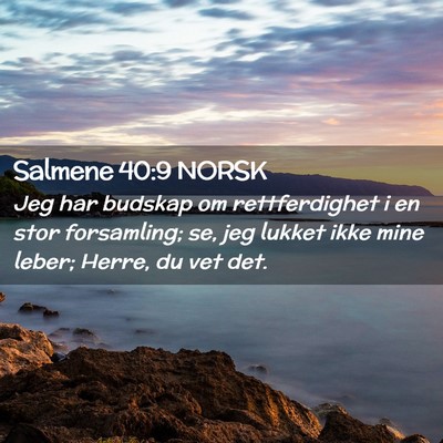 Picture 02 - Salmene 40:9 NORSK - Jeg har budskap om rettferdighet i en stor - Bible Verse Picture