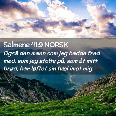 Picture 02 - Salmene 41:9 NORSK - Også den mann som jeg hadde fred med, som jeg - Bible Verse Picture