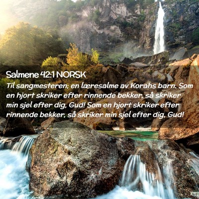 Picture 02 - Salmene 42:1 NORSK - Til sangmesteren; en læresalme av Korahs barn. - Bible Verse Picture