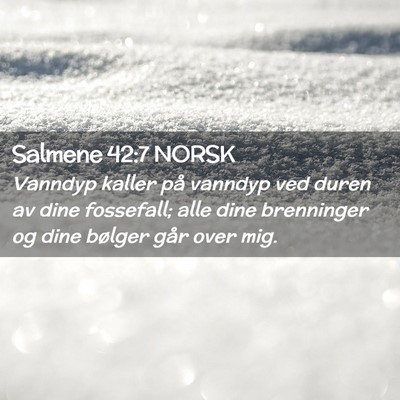 Picture 02 - Salmene 42:7 NORSK - Vanndyp kaller på vanndyp ved duren av dine - Bible Verse Picture