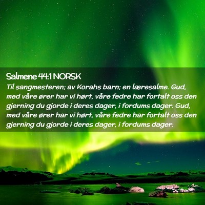 Picture 02 - Salmene 44:1 NORSK - Til sangmesteren; av Korahs barn; en læresalme. - Bible Verse Picture