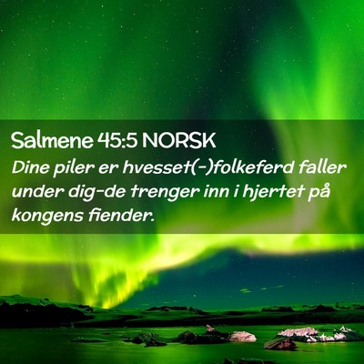 Picture 02 - Salmene 45:5 NORSK - Dine piler er hvesset(-)folkeferd faller under - Bible Verse Picture
