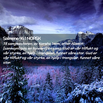 Picture 02 - Salmene 46:1 NORSK - Til sangmesteren; av Korahs barn; efter Alamot; - Bible Verse Picture