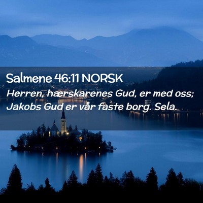 Picture 02 - Salmene 46:11 NORSK - Herren, hærskarenes Gud, er med oss; Jakobs Gud - Bible Verse Picture