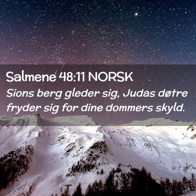 Picture 02 - Salmene 48:11 NORSK - Sions berg gleder sig, Judas døtre fryder sig - Bible Verse Picture