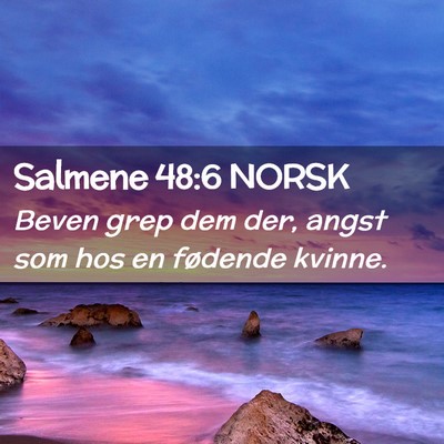 Picture 02 - Salmene 48:6 NORSK - Beven grep dem der, angst som hos en fødende - Bible Verse Picture