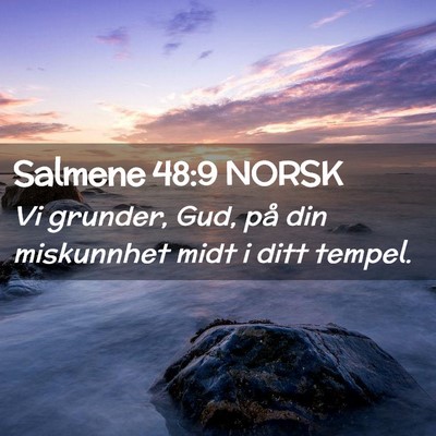Picture 02 - Salmene 48:9 NORSK - Vi grunder, Gud, på din miskunnhet midt i ditt - Bible Verse Picture