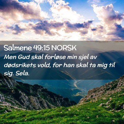 Picture 02 - Salmene 49:15 NORSK - Men Gud skal forløse min sjel av dødsrikets - Bible Verse Picture