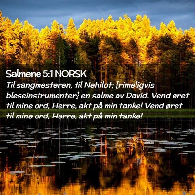 Picture 02 - Salmene 5:1 NORSK - Til sangmesteren, til Nehilot; {rimeligvis - Bible Verse Picture