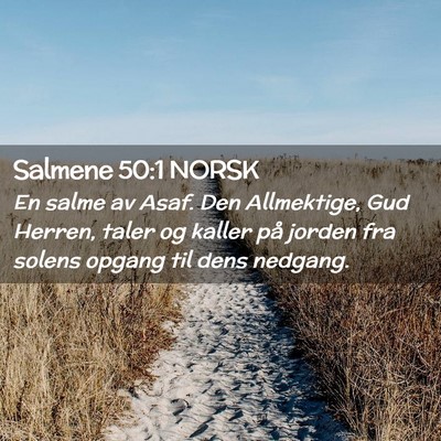 Picture 02 - Salmene 50:1 NORSK - En salme av Asaf. Den Allmektige, Gud Herren, - Bible Verse Picture