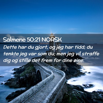 Picture 02 - Salmene 50:21 NORSK - Dette har du gjort, og jeg har tidd; du tenkte - Bible Verse Picture