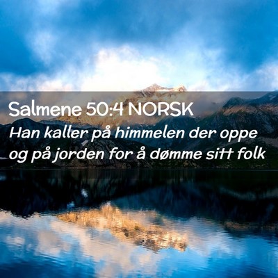 Picture 02 - Salmene 50:4 NORSK - Han kaller på himmelen der oppe og på jorden - Bible Verse Picture