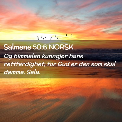 Picture 02 - Salmene 50:6 NORSK - Og himmelen kunngjør hans rettferdighet; for Gud - Bible Verse Picture