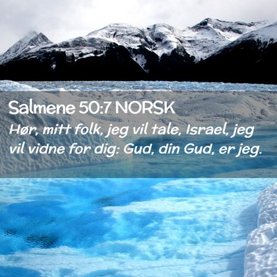 Picture 02 - Salmene 50:7 NORSK - Hør, mitt folk, jeg vil tale, Israel, jeg vil - Bible Verse Picture