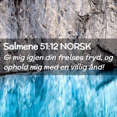 Picture 02 - Salmene 51:12 NORSK - Gi mig igjen din frelses fryd, og ophold mig med - Bible Verse Picture