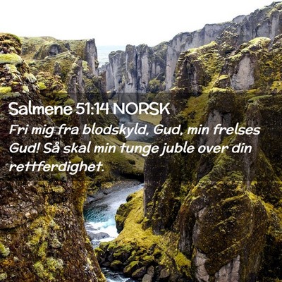 Picture 02 - Salmene 51:14 NORSK - Fri mig fra blodskyld, Gud, min frelses Gud! Så - Bible Verse Picture