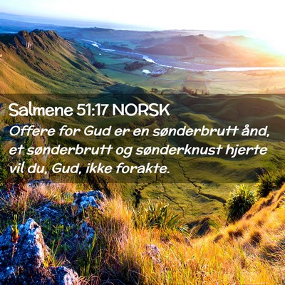 Picture 02 - Salmene 51:17 NORSK - Offere for Gud er en sønderbrutt ånd, et - Bible Verse Picture