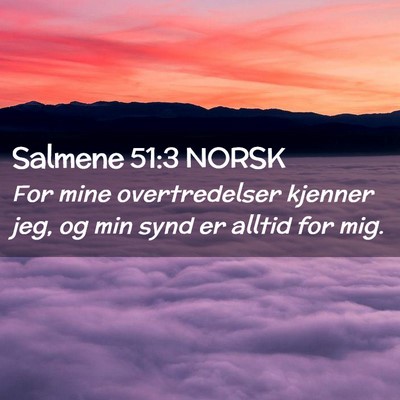 Picture 02 - Salmene 51:3 NORSK - For mine overtredelser kjenner jeg, og min synd - Bible Verse Picture
