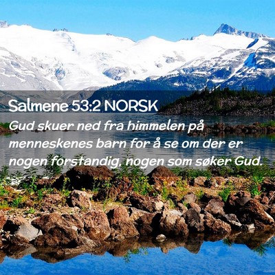 Picture 02 - Salmene 53:2 NORSK - Gud skuer ned fra himmelen på menneskenes barn - Bible Verse Picture