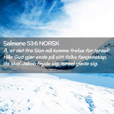 Picture 02 - Salmene 53:6 NORSK - Å, at det fra Sion må komme frelse for Israel! - Bible Verse Picture