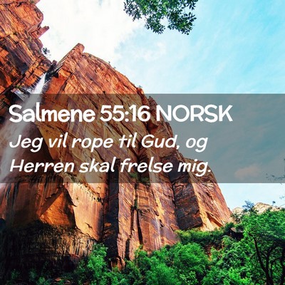 Picture 02 - Salmene 55:16 NORSK - Jeg vil rope til Gud, og Herren skal frelse - Bible Verse Picture