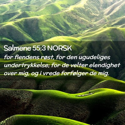 Picture 02 - Salmene 55:3 NORSK - for fiendens røst, for den ugudeliges - Bible Verse Picture