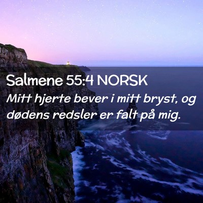 Picture 02 - Salmene 55:4 NORSK - Mitt hjerte bever i mitt bryst, og dødens - Bible Verse Picture