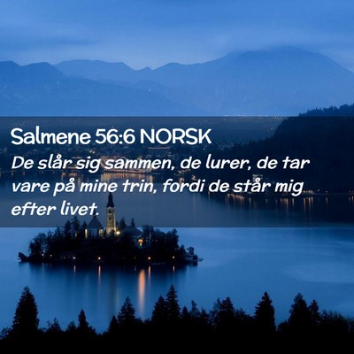 Picture 02 - Salmene 56:6 NORSK - De slår sig sammen, de lurer, de tar vare på - Bible Verse Picture