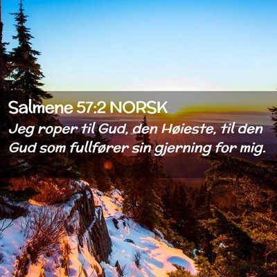 Picture 02 - Salmene 57:2 NORSK - Jeg roper til Gud, den Høieste, til den Gud som - Bible Verse Picture