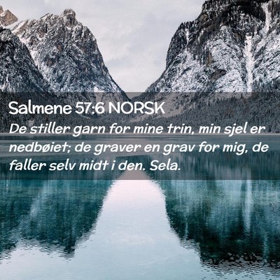 Picture 02 - Salmene 57:6 NORSK - De stiller garn for mine trin, min sjel er - Bible Verse Picture