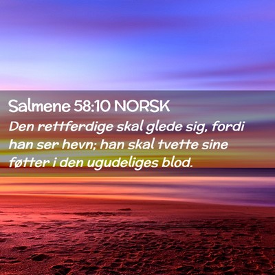 Picture 02 - Salmene 58:10 NORSK - Den rettferdige skal glede sig, fordi han ser - Bible Verse Picture
