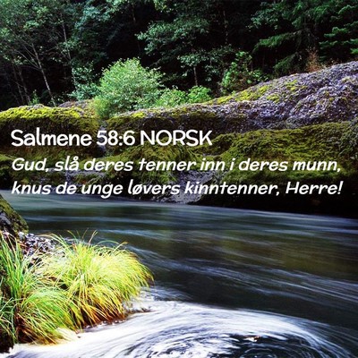 Picture 02 - Salmene 58:6 NORSK - Gud, slå deres tenner inn i deres munn, knus de - Bible Verse Picture