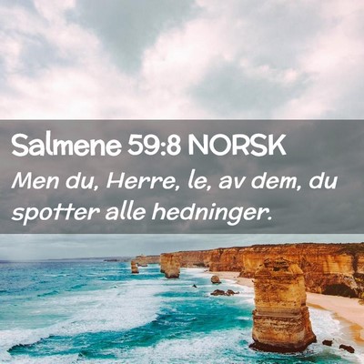 Picture 02 - Salmene 59:8 NORSK - Men du, Herre, le, av dem, du spotter alle - Bible Verse Picture