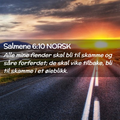 Picture 02 - Salmene 6:10 NORSK - Alle mine fiender skal bli til skamme og såre - Bible Verse Picture