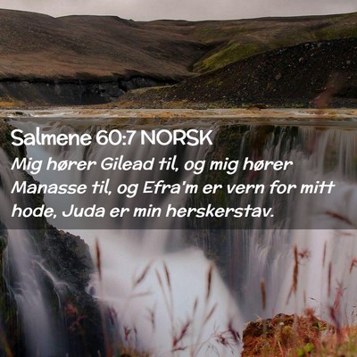 Picture 02 - Salmene 60:7 NORSK - Mig hører Gilead til, og mig hører Manasse til, - Bible Verse Picture