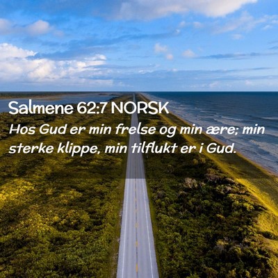 Picture 02 - Salmene 62:7 NORSK - Hos Gud er min frelse og min ære; min sterke - Bible Verse Picture