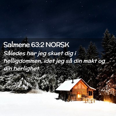 Picture 02 - Salmene 63:2 NORSK - Således har jeg skuet dig i helligdommen, idet - Bible Verse Picture