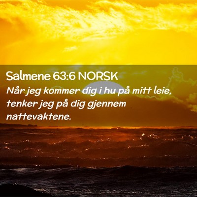 Picture 02 - Salmene 63:6 NORSK - Når jeg kommer dig i hu på mitt leie, tenker - Bible Verse Picture