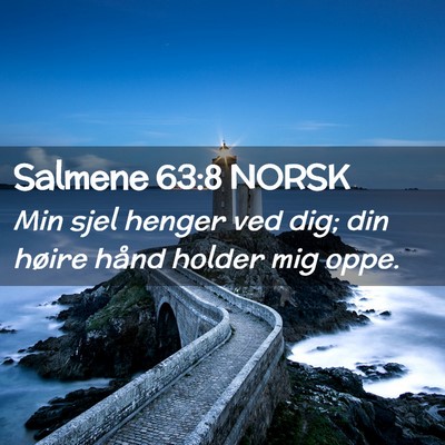 Picture 02 - Salmene 63:8 NORSK - Min sjel henger ved dig; din høire hånd holder - Bible Verse Picture