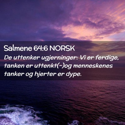 Picture 02 - Salmene 64:6 NORSK - De uttenker ugjerninger: Vi er ferdige, tanken er - Bible Verse Picture