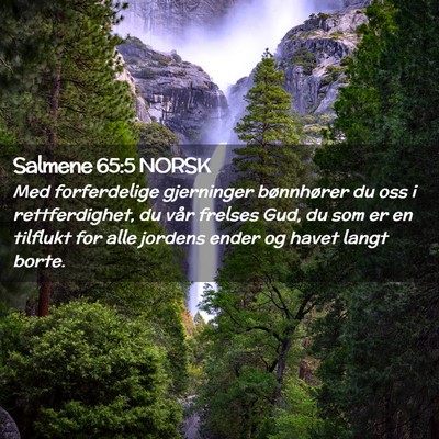 Picture 02 - Salmene 65:5 NORSK - Med forferdelige gjerninger bønnhører du oss i - Bible Verse Picture