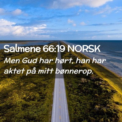 Picture 02 - Salmene 66:19 NORSK - Men Gud har hørt, han har aktet på mitt - Bible Verse Picture