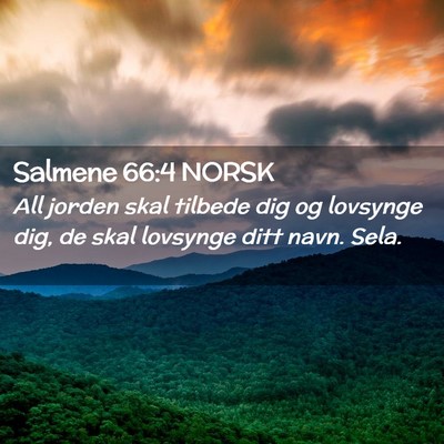 Picture 02 - Salmene 66:4 NORSK - All jorden skal tilbede dig og lovsynge dig, de - Bible Verse Picture