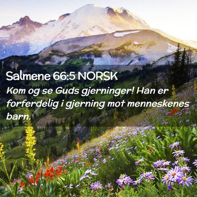 Picture 02 - Salmene 66:5 NORSK - Kom og se Guds gjerninger! Han er forferdelig i - Bible Verse Picture