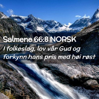 Picture 02 - Salmene 66:8 NORSK - I folkeslag, lov vår Gud og forkynn hans pris - Bible Verse Picture