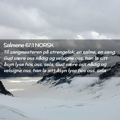 Picture 02 - Salmene 67:1 NORSK - Til sangmesteren på strengelek; en salme, en - Bible Verse Picture