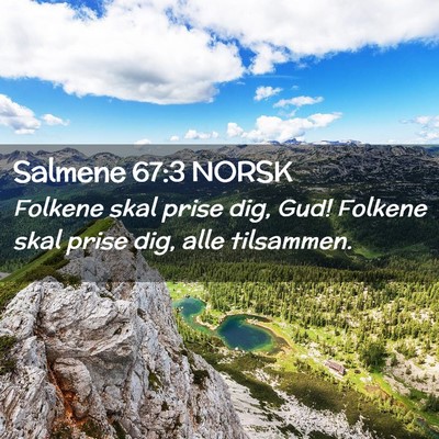 Picture 02 - Salmene 67:3 NORSK - Folkene skal prise dig, Gud! Folkene skal prise - Bible Verse Picture